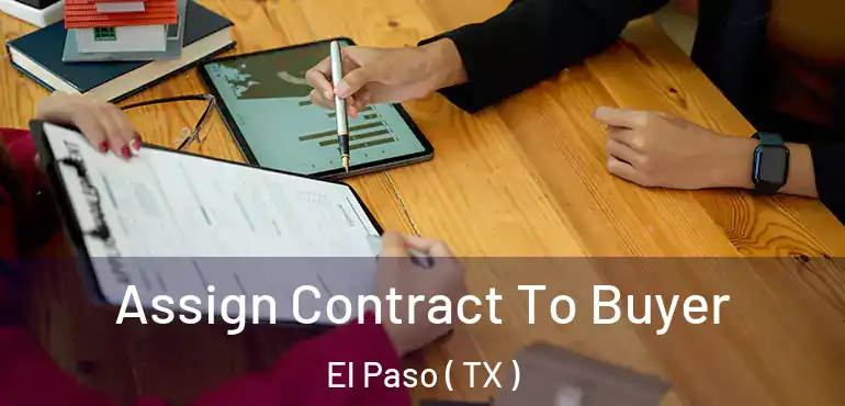  Assign Contract To Buyer El Paso ( TX )