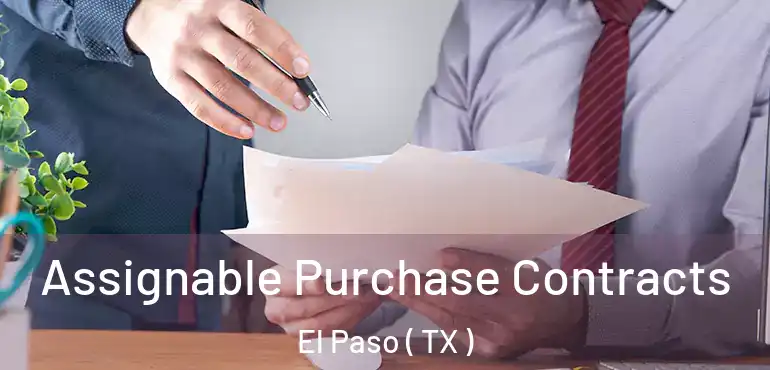  Assignable Purchase Contracts El Paso ( TX )