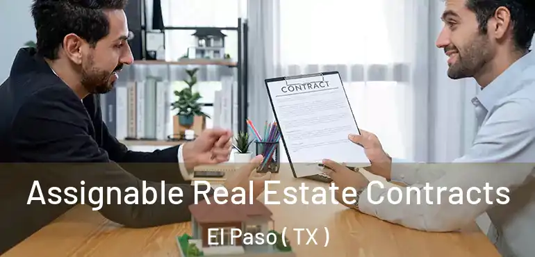  Assignable Real Estate Contracts El Paso ( TX )