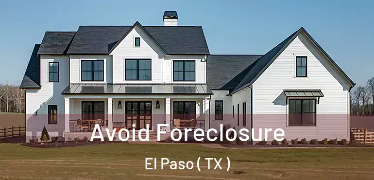  Avoid Foreclosure El Paso ( TX )