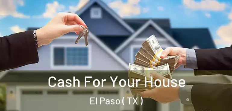  Cash For Your House El Paso ( TX )