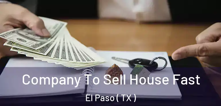  Company To Sell House Fast El Paso ( TX )