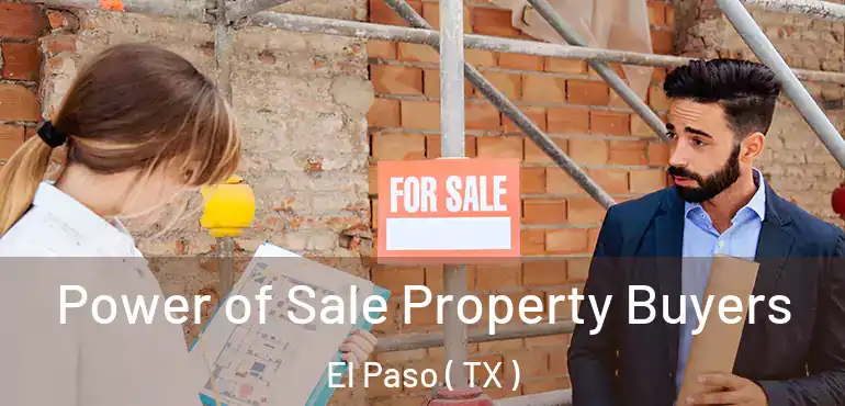  Power of Sale Property Buyers El Paso ( TX )