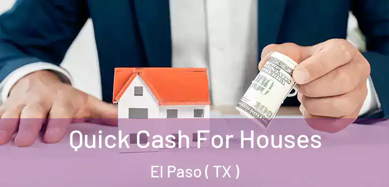  Quick Cash For Houses El Paso ( TX )