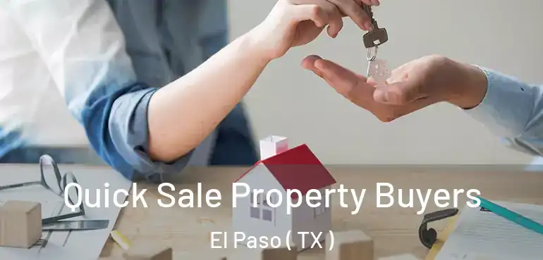  Quick Sale Property Buyers El Paso ( TX )