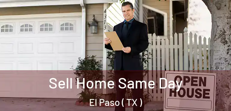  Sell Home Same Day El Paso ( TX )