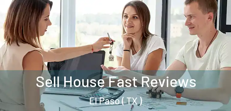  Sell House Fast Reviews El Paso ( TX )