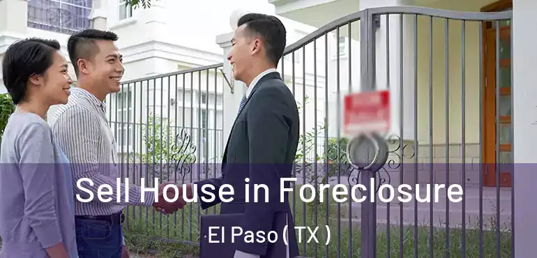  Sell House in Foreclosure El Paso ( TX )