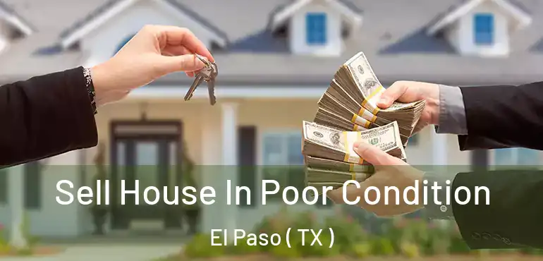  Sell House In Poor Condition El Paso ( TX )