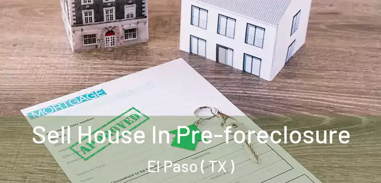  Sell House In Pre-foreclosure El Paso ( TX )