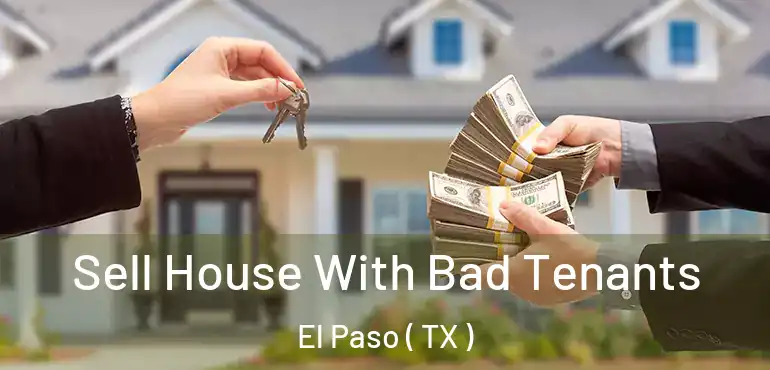  Sell House With Bad Tenants El Paso ( TX )