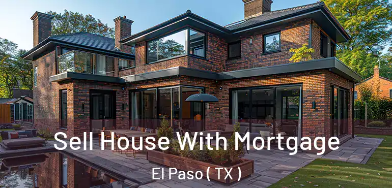  Sell House With Mortgage El Paso ( TX )