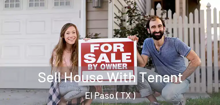  Sell House With Tenant El Paso ( TX )
