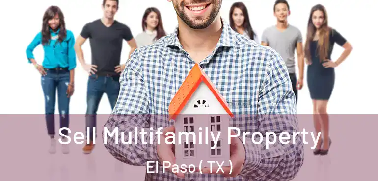  Sell Multifamily Property El Paso ( TX )