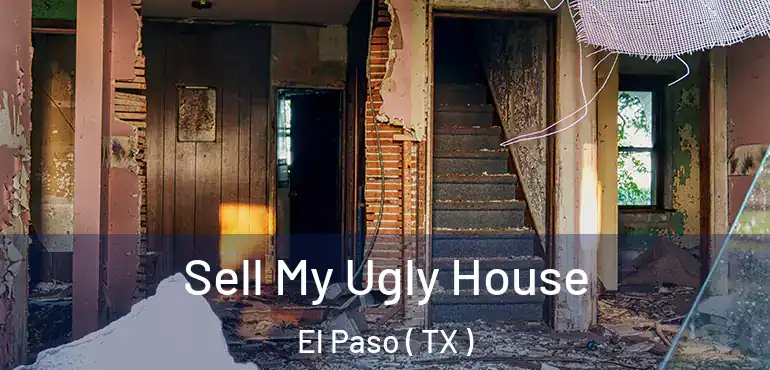 Sell My Ugly House El Paso ( TX )