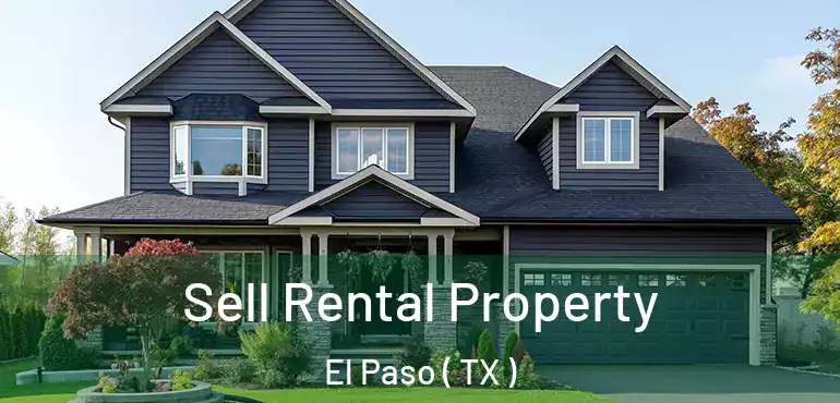  Sell Rental Property El Paso ( TX )